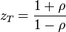 z_T=\frac{1+\rho}{1-\rho}\,